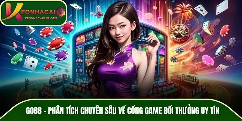 GO88 - Phân Tích Chuyên Sâu Về Cổng Game Đổi Thưởng Uy Tín