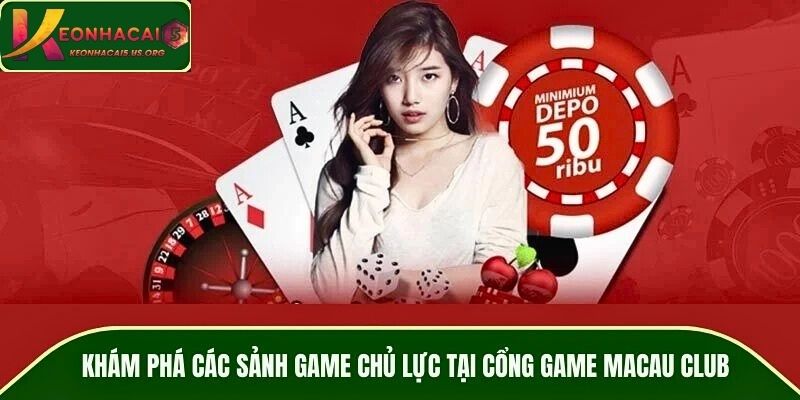Khám phá các sảnh game chủ lực tại cổng game MACAU CLUB